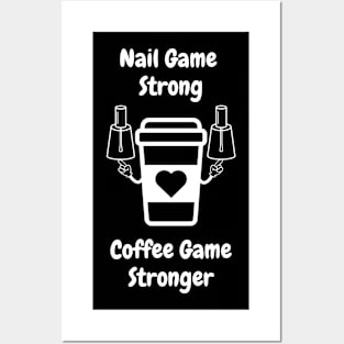 Nail Game Strong Coffee Game Stronger Posters and Art